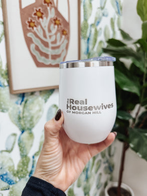 Real Housewives of Morgan Hill Cup - 12 oz