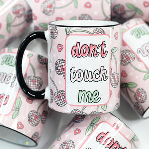 PRE-ORDER Don’t Touch Me Mug