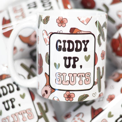 PRE-ORDER Giddy Up, Sluts Mug