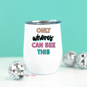 PRE-ORDER Only Whores Wine Cup